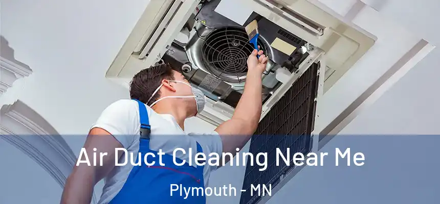 Air Duct Cleaning Near Me Plymouth - MN