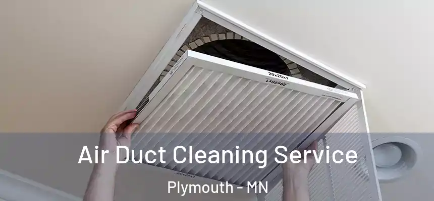 Air Duct Cleaning Service Plymouth - MN
