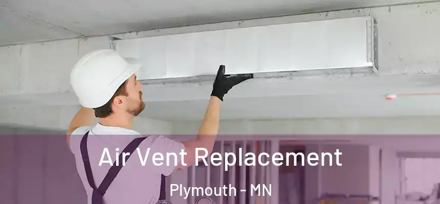 Air Vent Replacement Plymouth - MN
