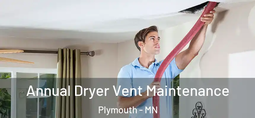  Annual Dryer Vent Maintenance Plymouth - MN