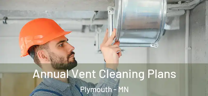  Annual Vent Cleaning Plans Plymouth - MN