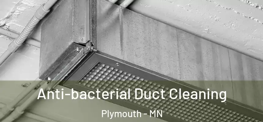  Anti-bacterial Duct Cleaning Plymouth - MN