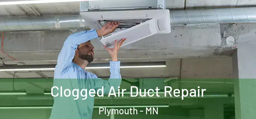 Clogged Air Duct Repair Plymouth - MN