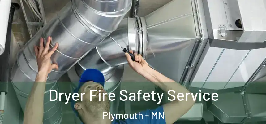  Dryer Fire Safety Service Plymouth - MN