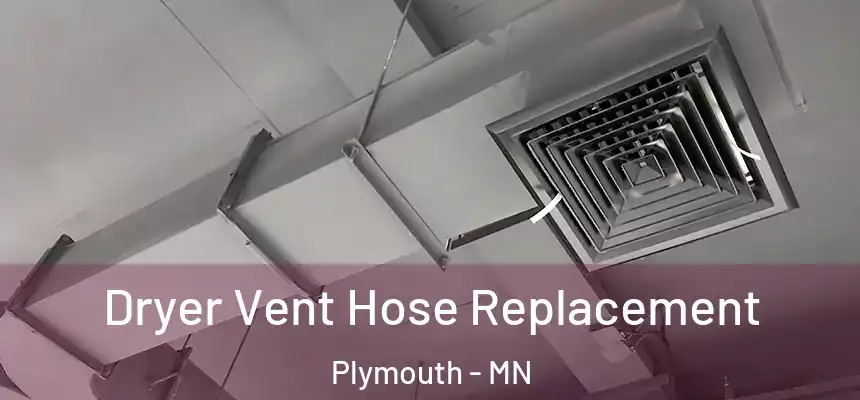  Dryer Vent Hose Replacement Plymouth - MN