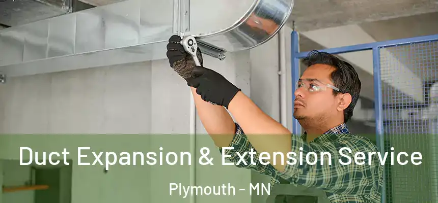  Duct Expansion & Extension Service Plymouth - MN