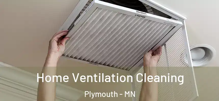 Home Ventilation Cleaning Plymouth - MN