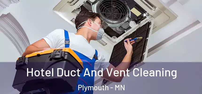  Hotel Duct And Vent Cleaning Plymouth - MN