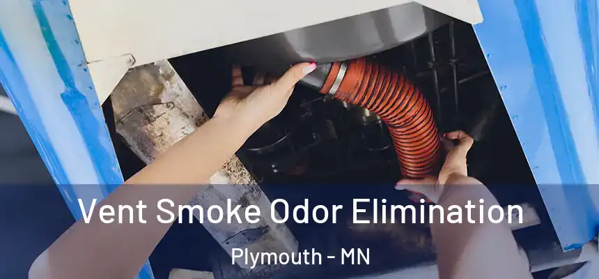  Vent Smoke Odor Elimination Plymouth - MN